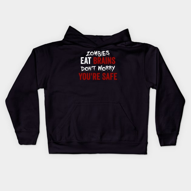 Zombies Eat Brains, Don't Worry You're Safe Funny Kids Hoodie by theperfectpresents